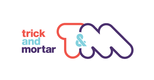 Trick and Mortar